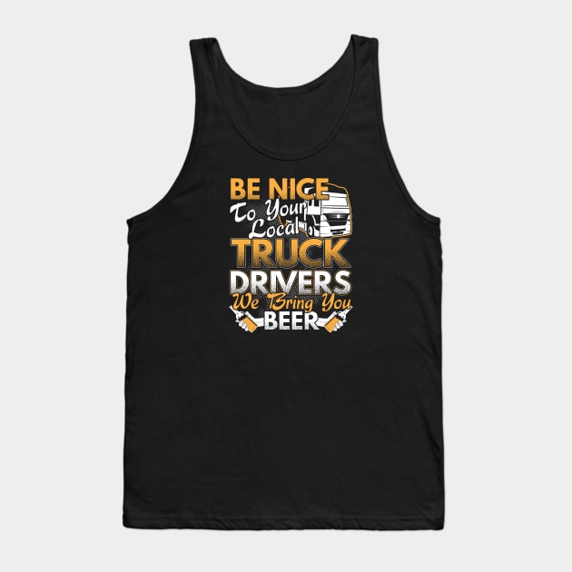 Be Nice To Your Local Truck Drivers Trucker Gift Tank Top by stockwell315designs